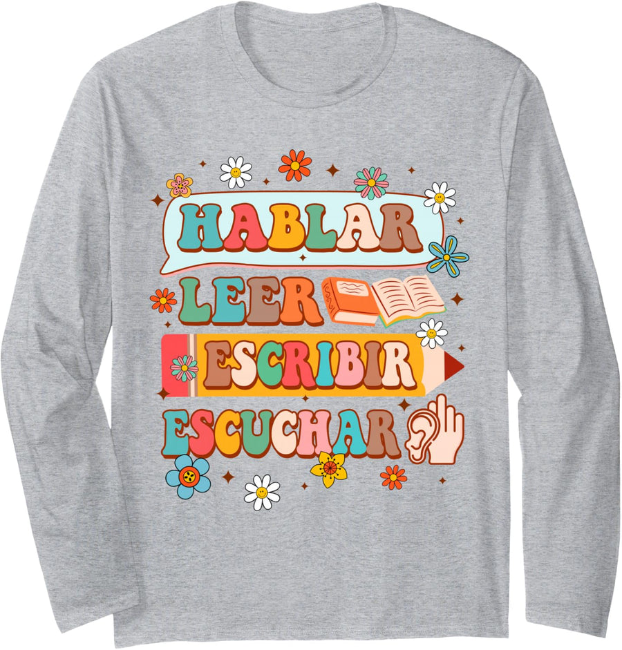 Spanish Teacher Life Maestra Hablar Leer Escribir Escuchar Long Sleeve T-Shirt - Adult Unisex Heather Grey
