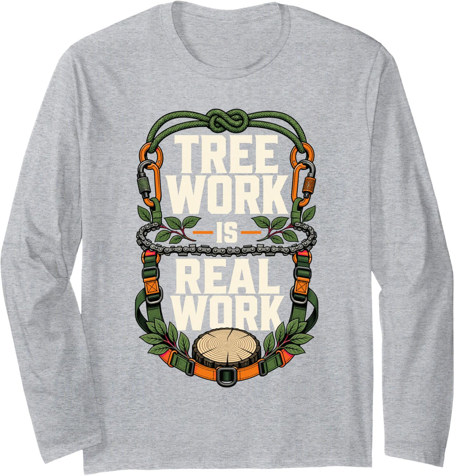 Tree Work is Real Work Arborist Tree Climber Long Sleeve T-Shirt - Adult Unisex Heather Grey