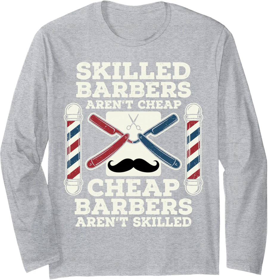 Skilled Barbers aren't Cheap Cheap Barbers aren't Skilled Long Sleeve T-Shirt - Adult Unisex Heather Grey