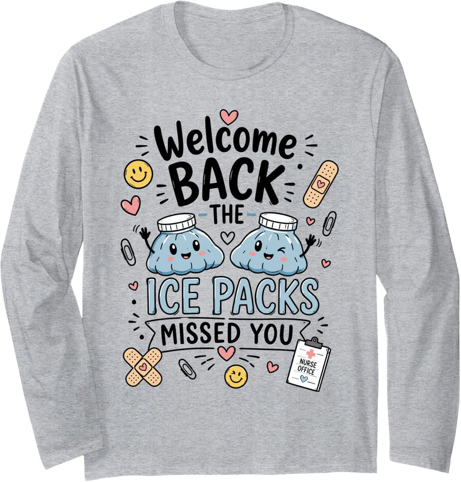 Welcome Back The Ice Packs Missed You Back to School Nurse Long Sleeve T-Shirt - Adult Unisex Heather Grey