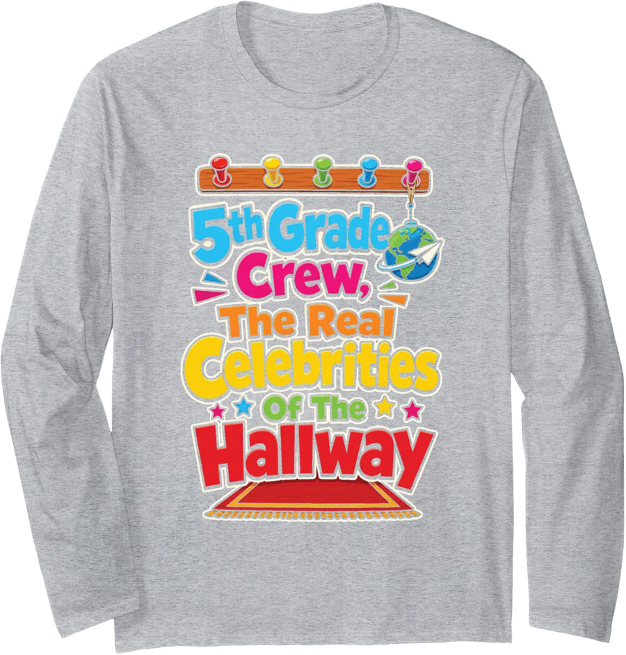 5th Grade Crew The Real Celebrities of The Hallway Kids Long Sleeve T-Shirt - Adult Unisex Heather Grey