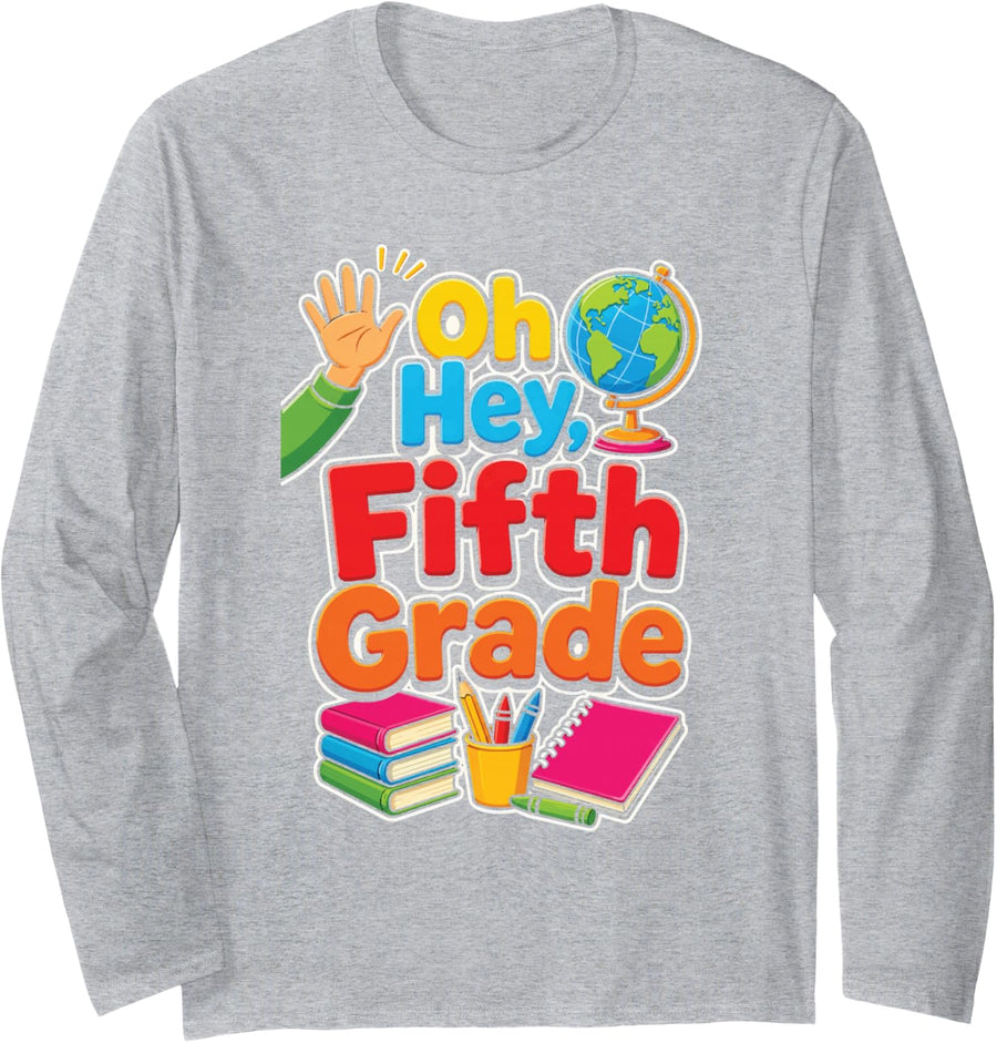 Oh Hey Fifth Grade 5th Grader First Day Elementary School Long Sleeve T-Shirt - Adult Unisex Heather Grey