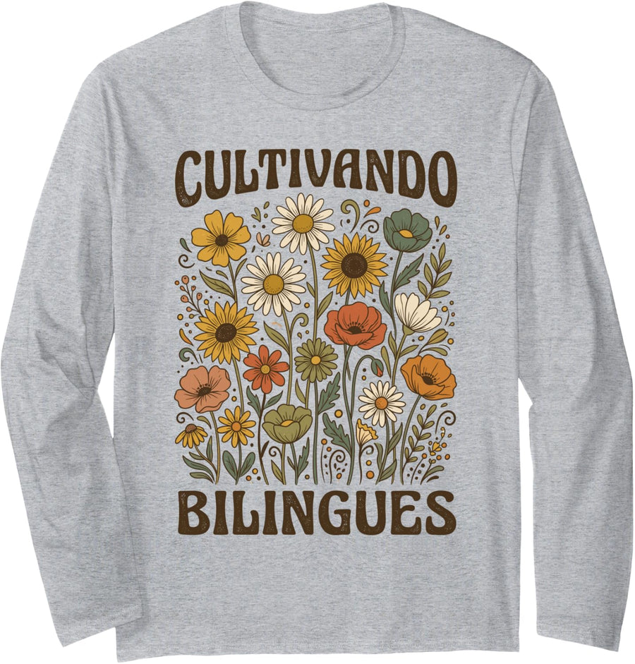 Maestra Wild Flower Cultivando Bilingues Spanish Teacher Long Sleeve T-Shirt - Adult Unisex Heather Grey