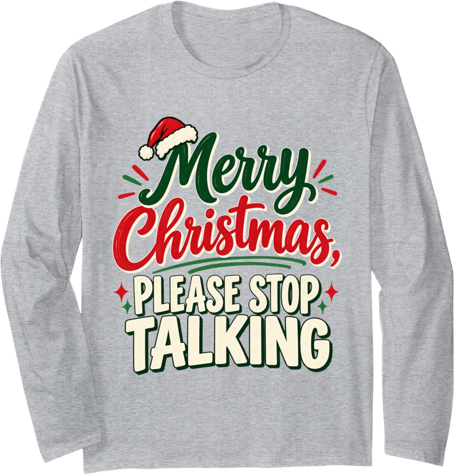 Merry Christmas Please Stop Talking Funny Teacher Long Sleeve T-Shirt - Adult Unisex Heather Grey