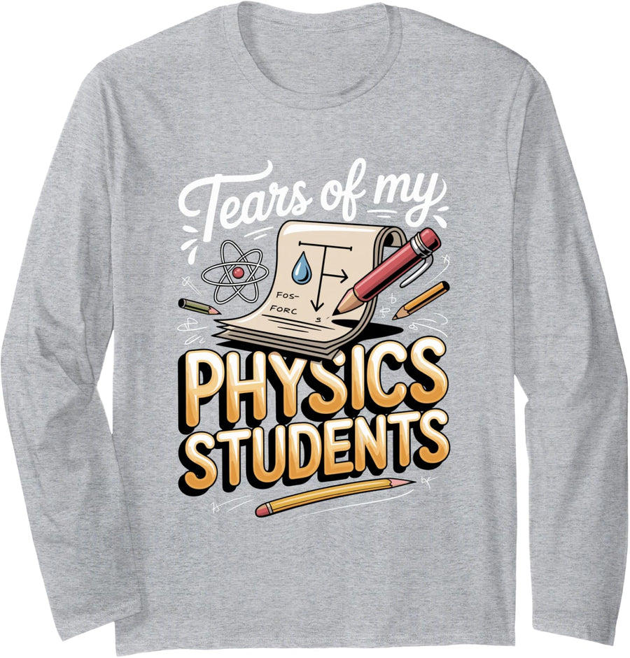 Tears of My Physics Students Long Sleeve T-Shirt - Adult Unisex Heather Grey