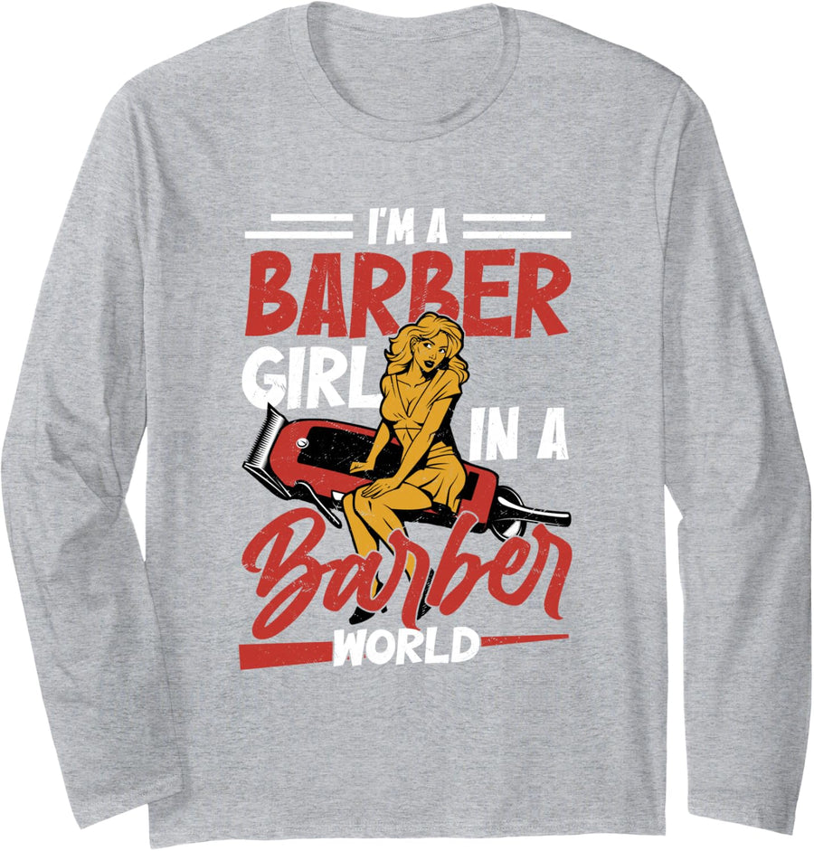 I'm A Barber Girl in A Barber World Barbershop Haircut Long Sleeve T-Shirt - Adult Unisex Heather Grey
