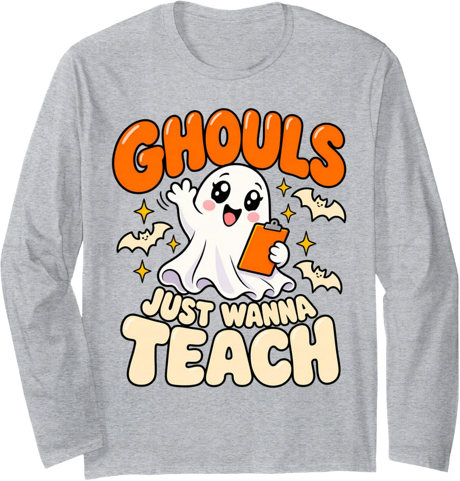 Ghouls Just Wanna Teach Teacher Educator Women Kids October Long Sleeve T-Shirt - Adult Unisex Heather Grey