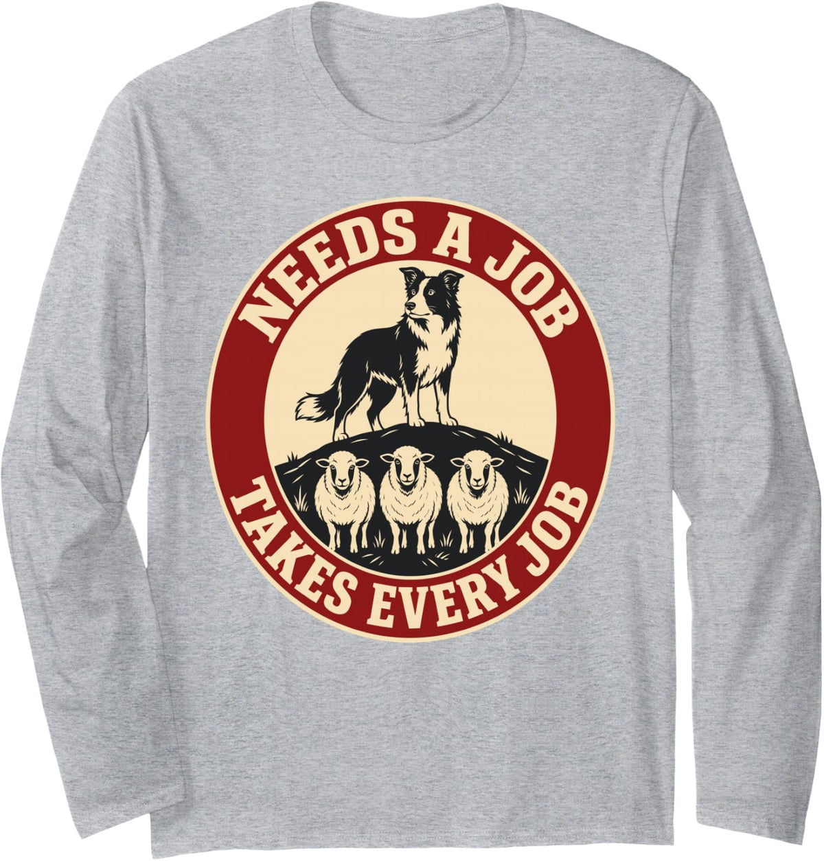 Needs a Job Border Collie Dog Herding Sheep Long Sleeve T-Shirt - Adult Unisex Heather Grey