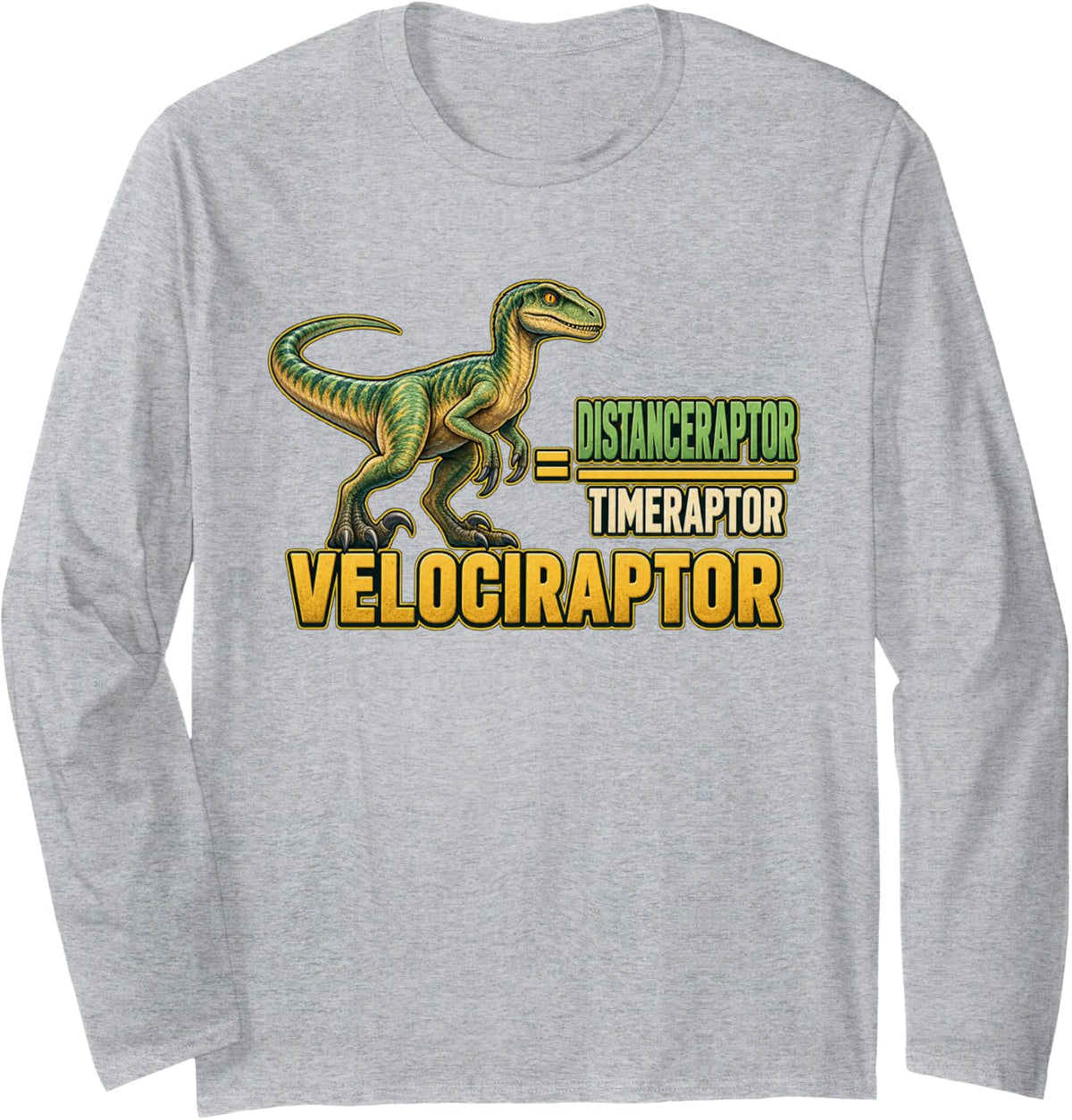 Velociraptor Equals DISTANCERAPTOR Over TIMERAPTOR Math Geek Long Sleeve T-Shirt - Adult Unisex Heather Grey