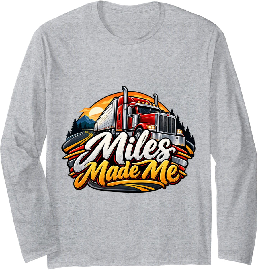 Truck Driver - Miles Made Me Long Sleeve T-Shirt - Adult Unisex Heather Grey