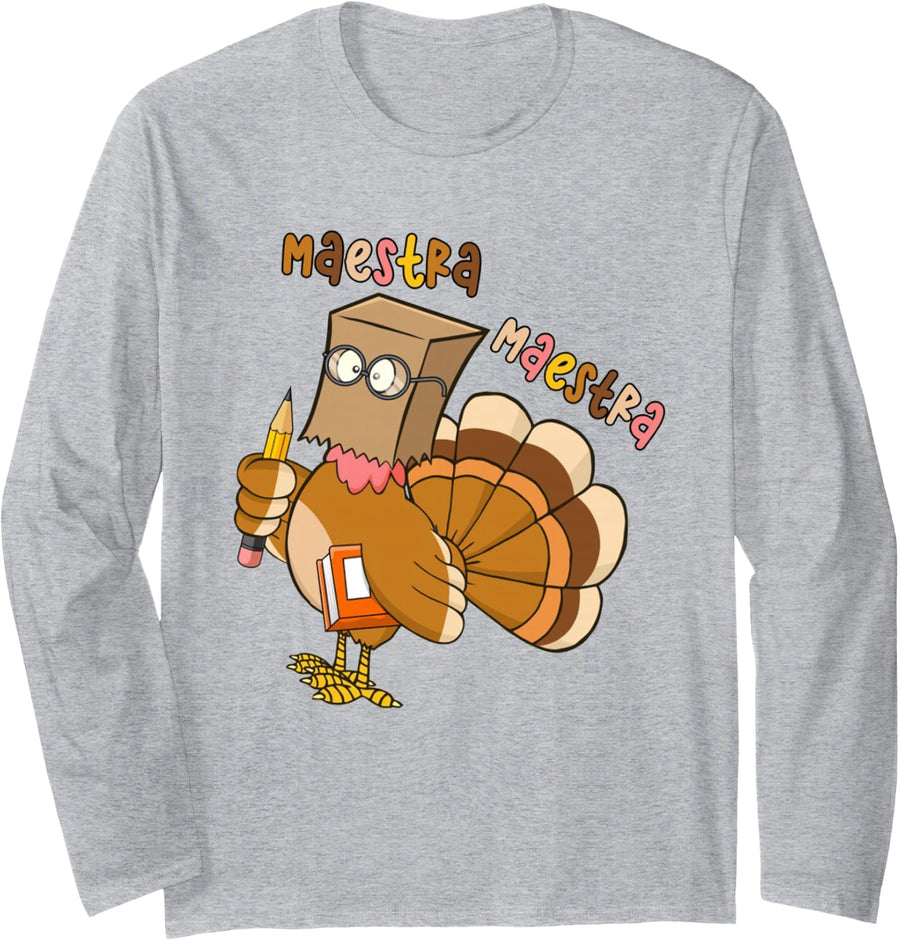 Spanish Teacher Thanksgiving Maestra Turkey Thankful Maestra Long Sleeve T-Shirt - Adult Unisex Heather Grey
