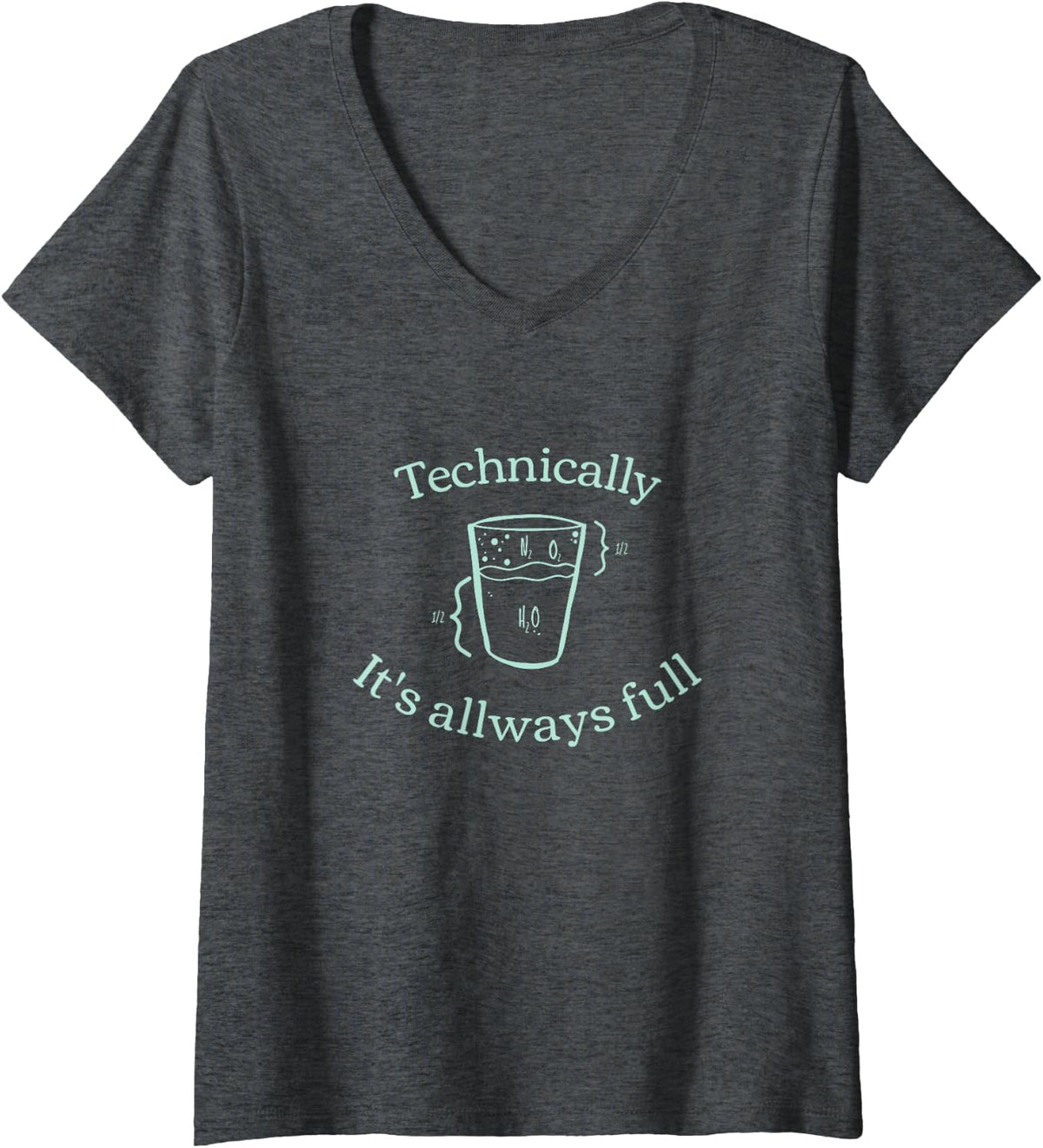 Women's Technically It’s Always Full | Science Physics Chemistry V-Neck T-Shirt - Dark Heather Grey