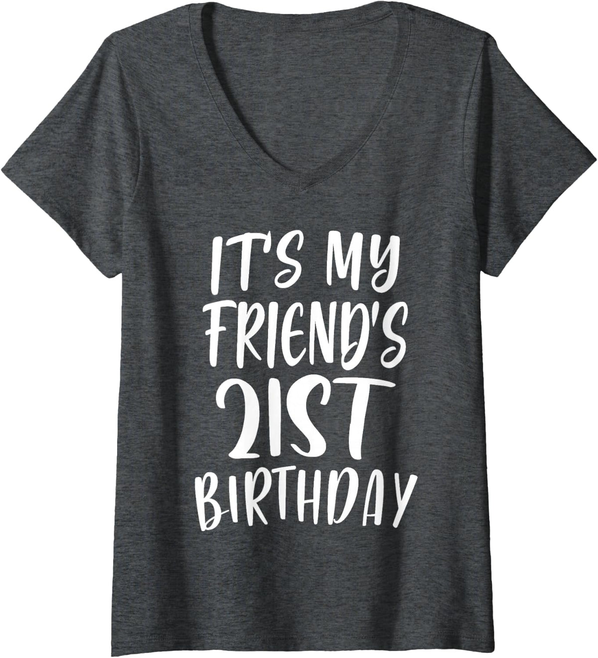 Women's OMG It's My Friend's 21st Birthday Funny 21 Years Old V-Neck T-Shirt - Dark Heather Grey