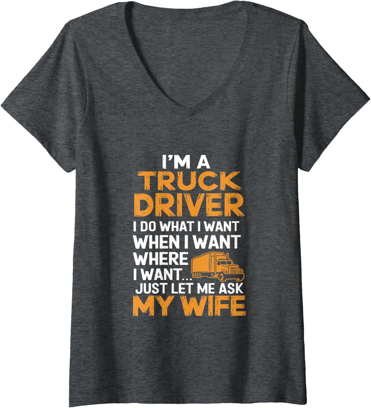 Women's Ask Wife Trucker Humor Design Funny Truck Driver V-Neck T-Shirt - Dark Heather Grey
