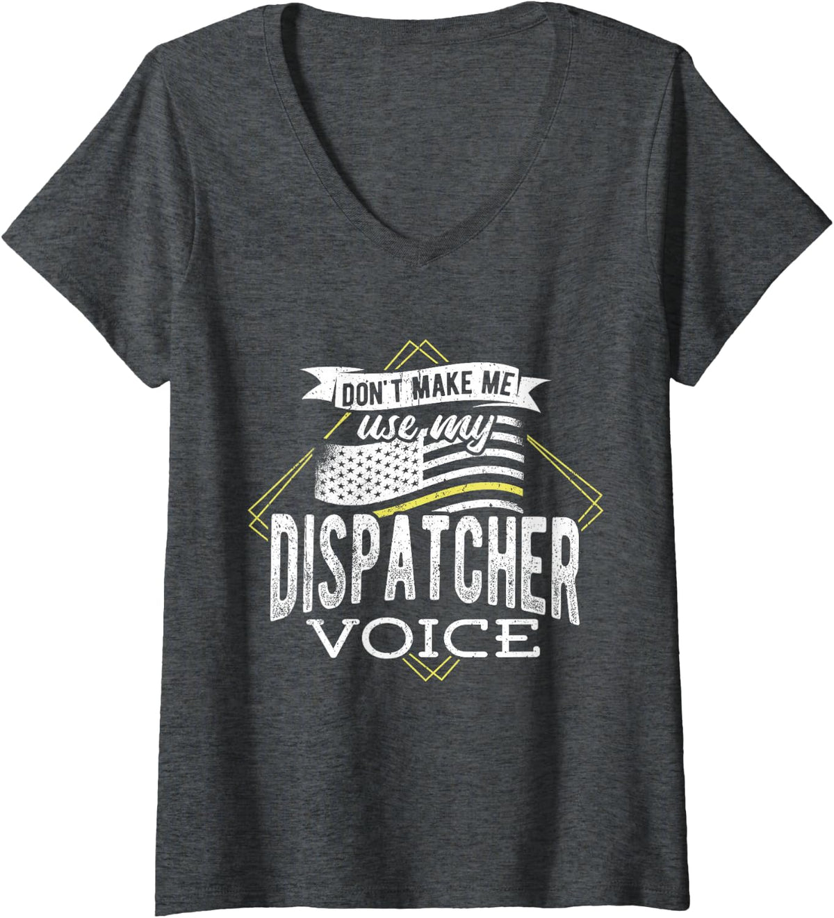 Women's Don't Make me use My Dispatcher Voice - Call 911 V-Neck T-Shirt - Dark Heather Grey