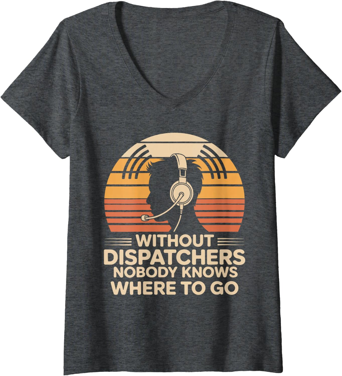 Women's Without Dispatchers Nobody Knows Where to Go 911 Dispatcher V-Neck T-Shirt - Dark Heather Grey