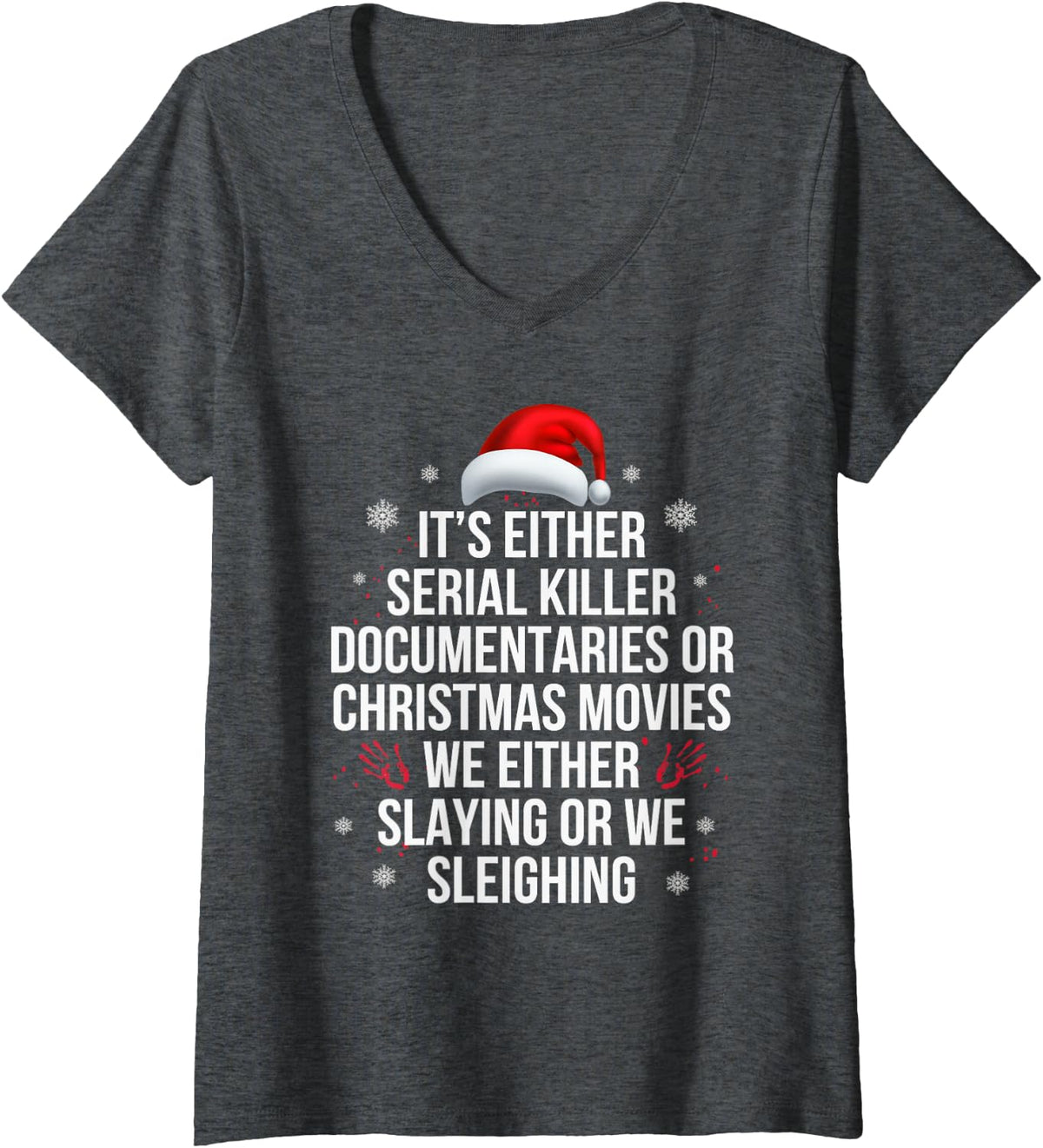Womens Slaying or Sleighing Serial Killer True Crime Christmas V-Neck T-Shirt - Dark Heather Grey