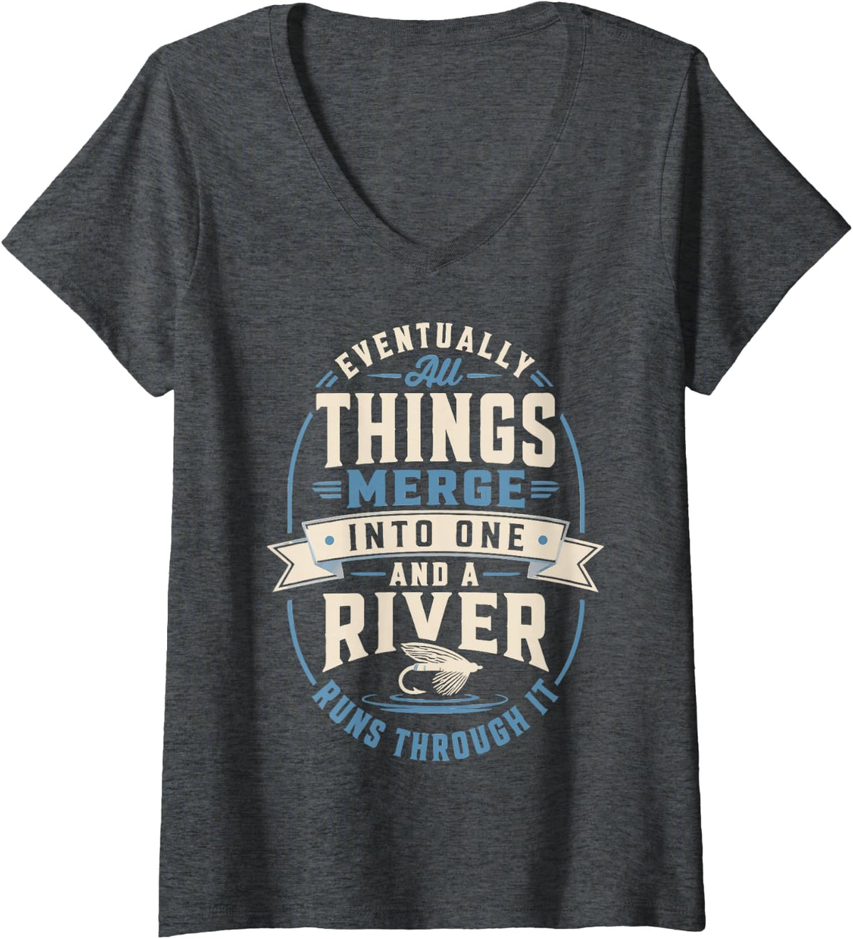 Women's River Fishing Quote Freshwater Angler Fisherman V-Neck T-Shirt - Dark Heather Grey