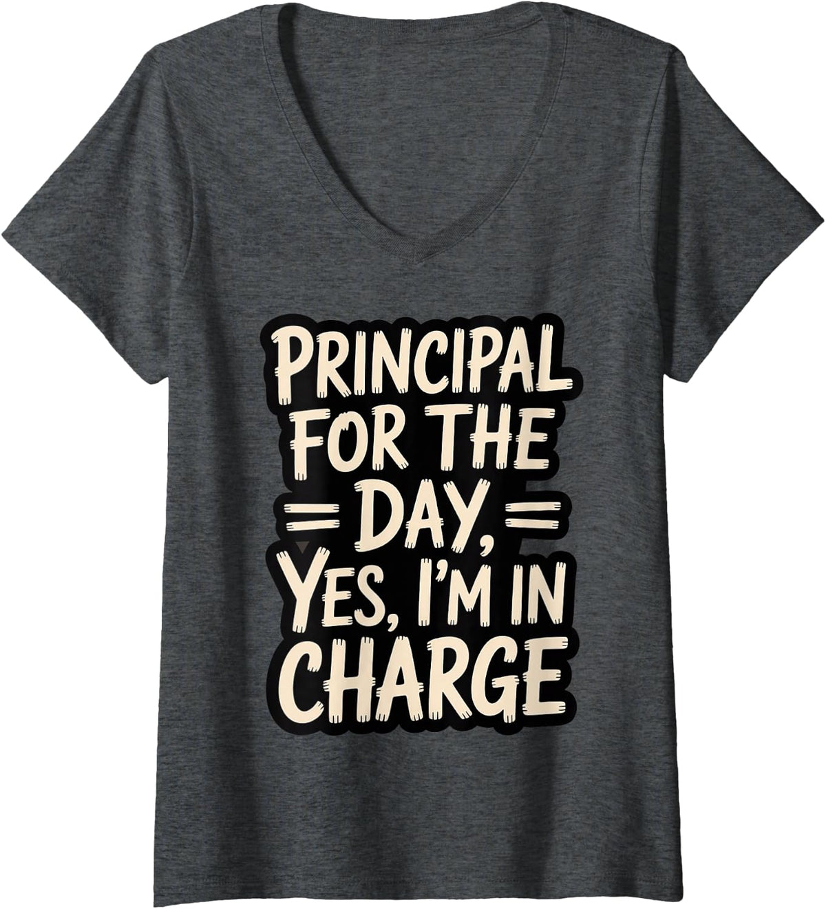 Women's Principal for The Day. Yes, I'm in Charge Leader School - V-Neck T-Shirt - Dark Heather Grey