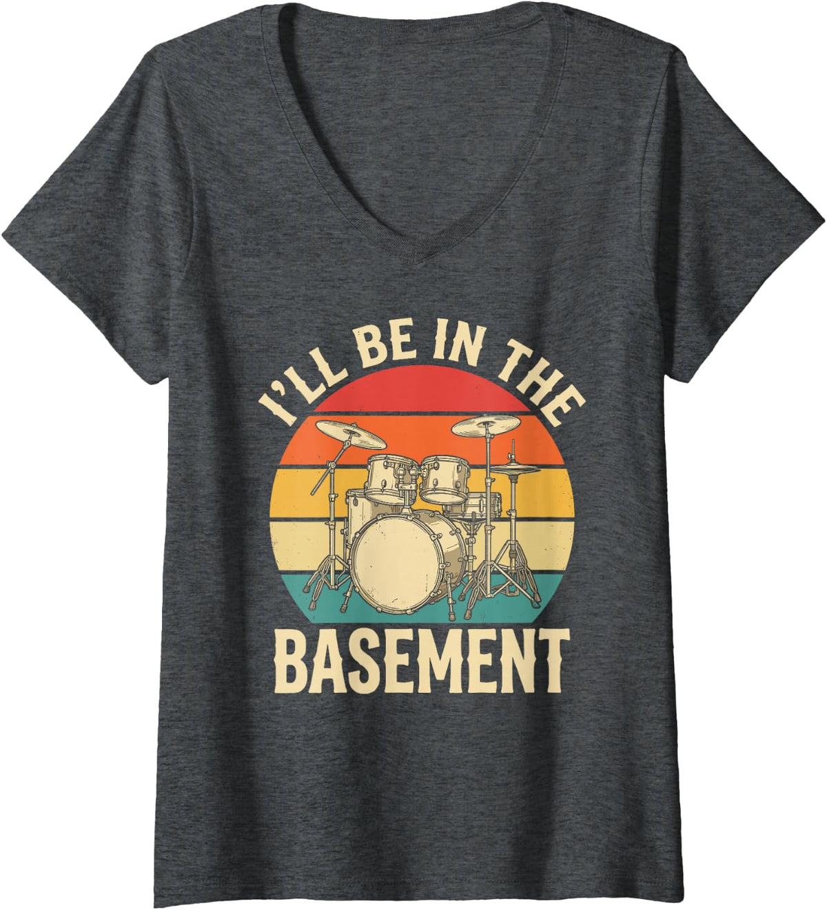 Women's I'll be in The Basement Drummer Drums Musician Music Band V-Neck T-Shirt - Dark Heather Grey