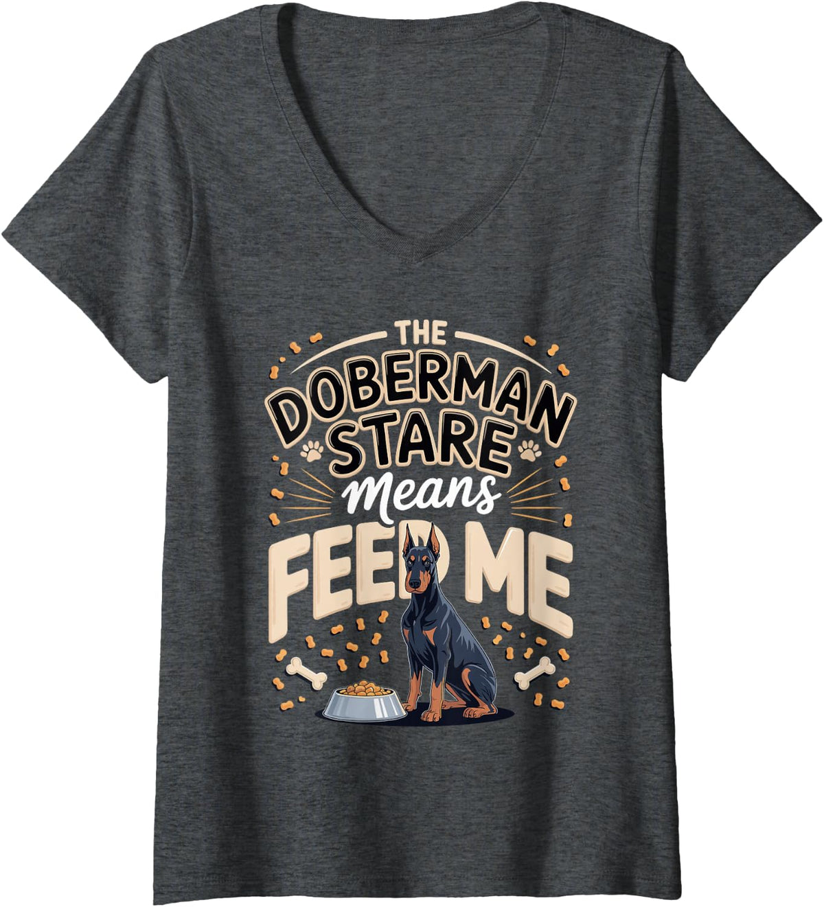 Women's The Doberman Stare Means Feed Me Dobie Dog V-Neck T-Shirt - Dark Heather Grey