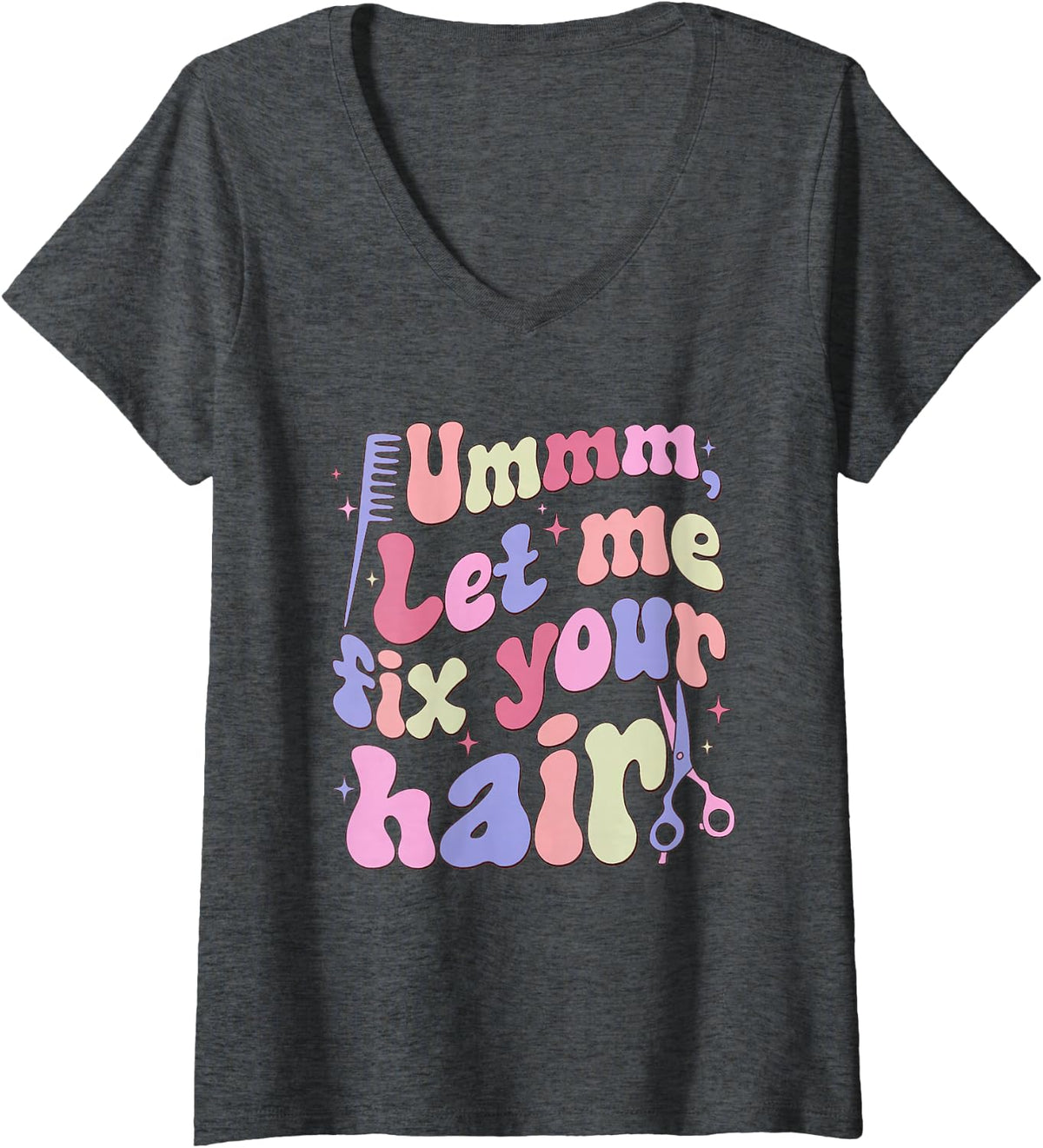 Women's Hairstylist UMM Let Me Fix Your Hair Hustler Hair Dresser V-Neck T-Shirt - Dark Heather Grey