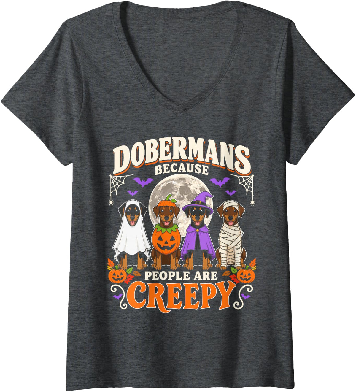 Women's Dobermans Because People are Creepy Halloween Dobie Dog V-Neck T-Shirt - Dark Heather Grey