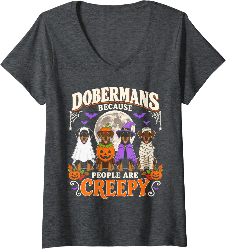 Women's Dobermans Because People are Creepy Halloween Dobie Dog V-Neck T-Shirt - Dark Heather Grey