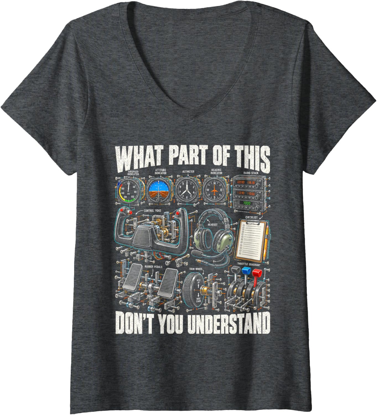 Women's What Part of This Don't You Understand Flight Cockpit Gear V-Neck T-Shirt - Dark Heather Grey