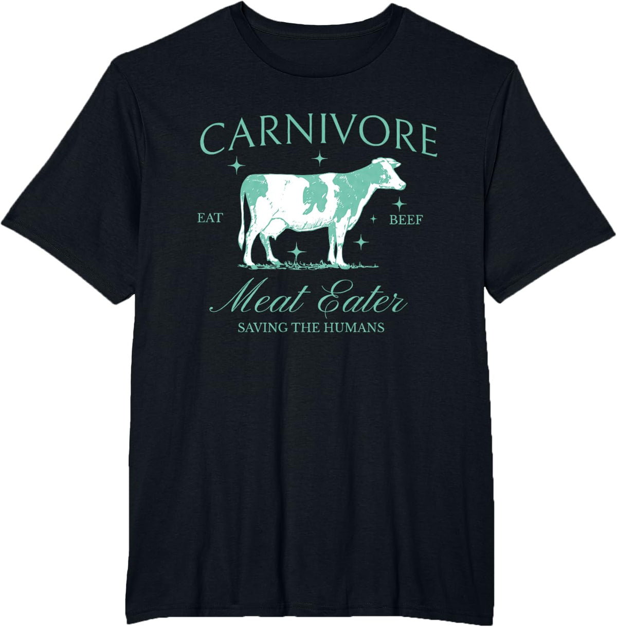 Carnivore Eat Beef Meat Eater Saving The Humans Meat Lover T-Shirt - Black