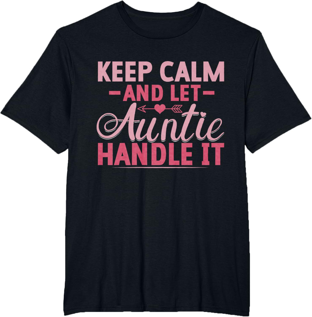 Keep Calm and Let Auntie Handle It Aunt T-Shirt - Black