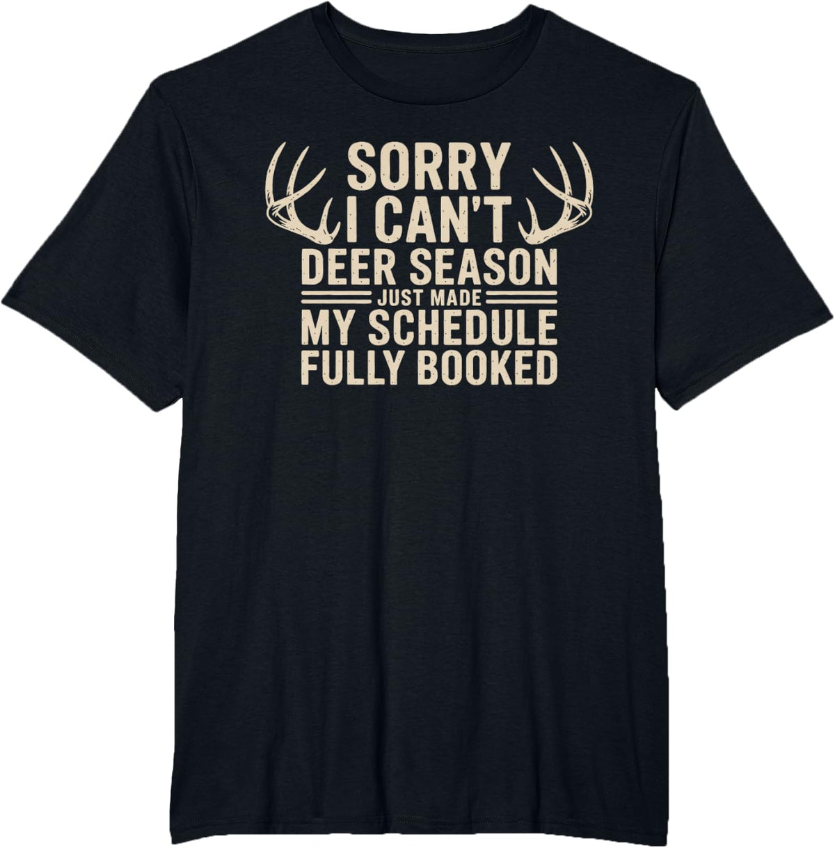 Deer Hunting Quote Hunter Whitetail Buck Deer Season T-Shirt - Black