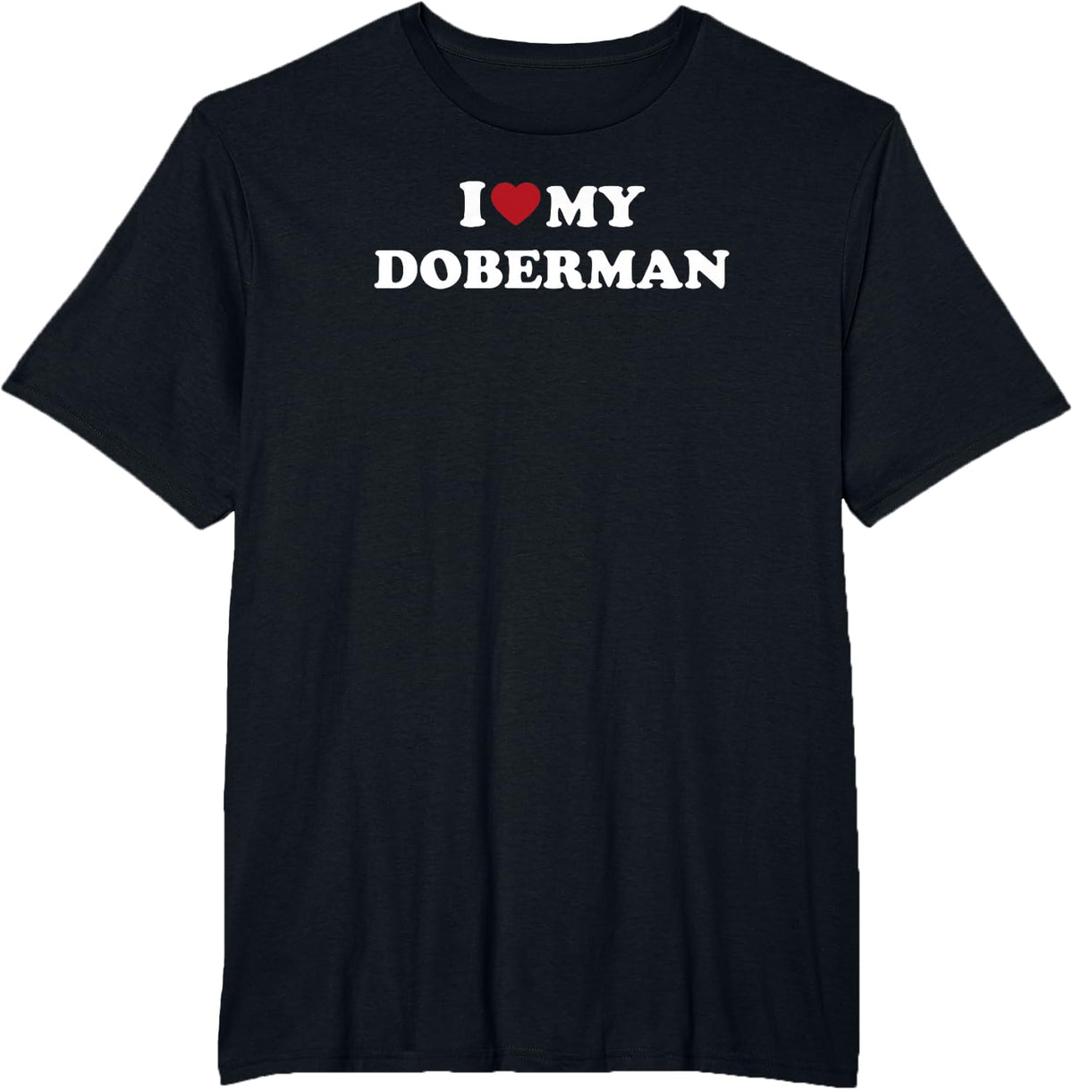 I Love My Doberman, I Heart My Doberman T-Shirt - Black