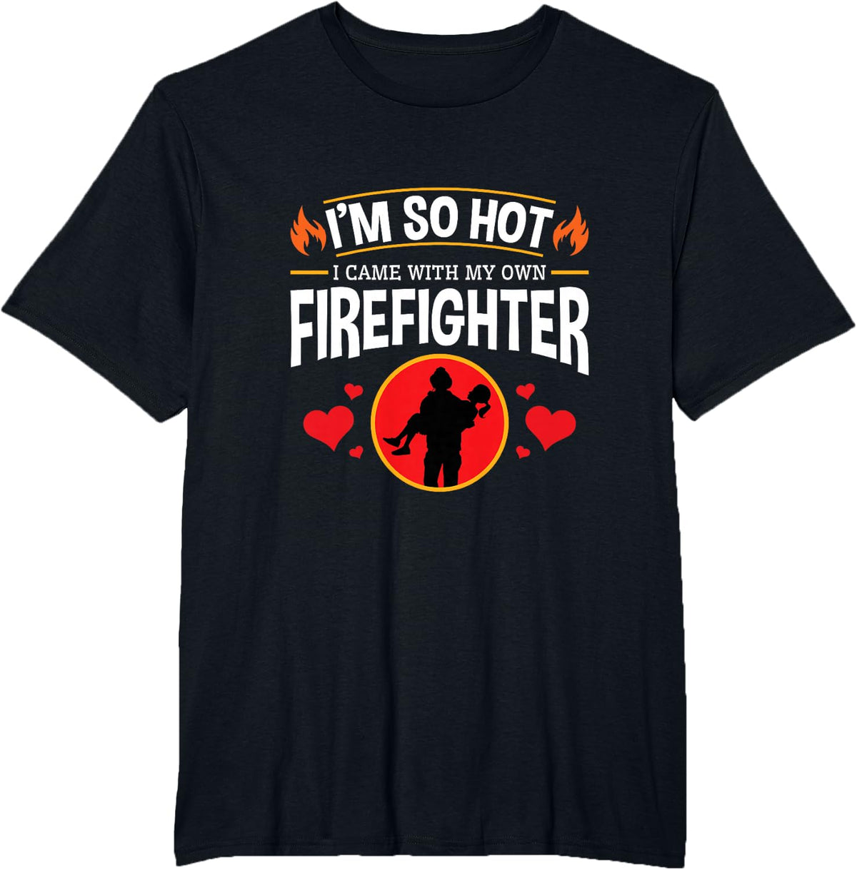 I'm So Hot I Have My Own Firefighter Funny T-Shirt - Black