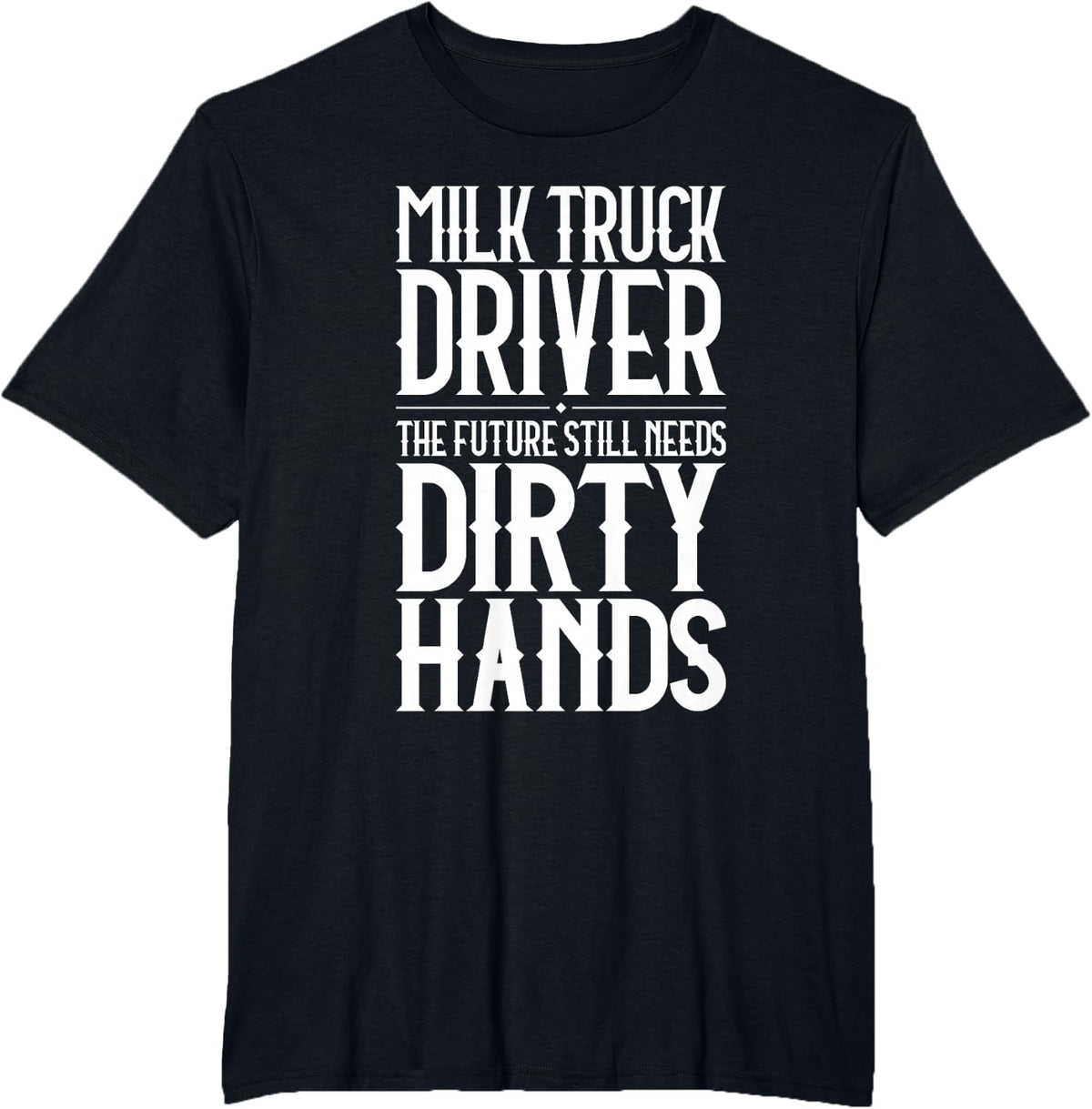 Milk Truck Driver Dirty Hands T-Shirt - Black