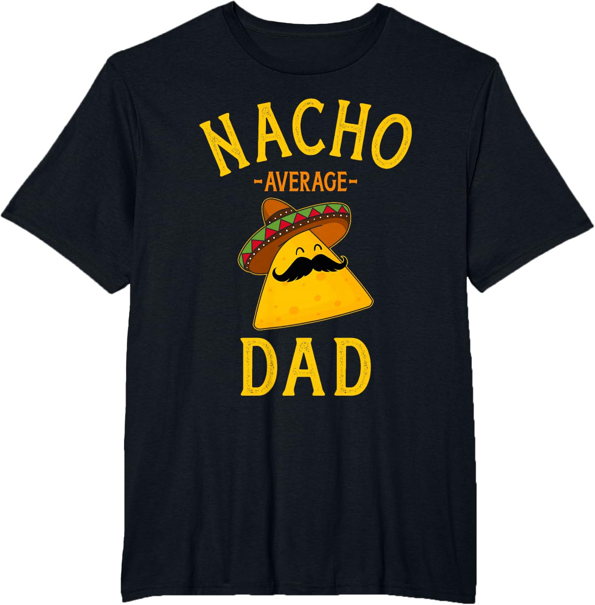 Nacho average dad for Cinco de Mayo and fathers day T-Shirt - Black