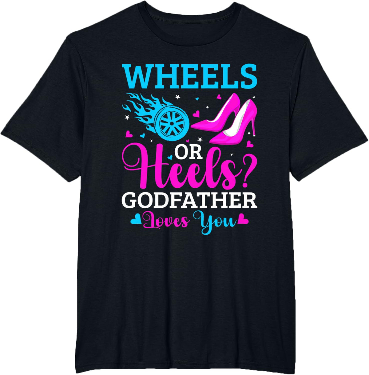 Gender Reveal Party Wheels Or Heels Pink Or Blue Godfather T-Shirt - Black