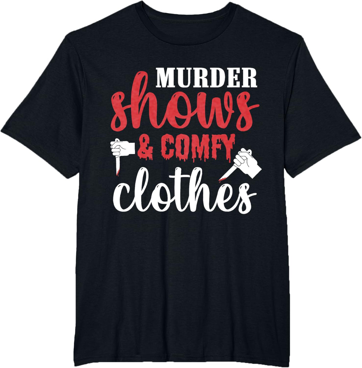 Murder Shows and Comfy Clothes T-Shirt - Black