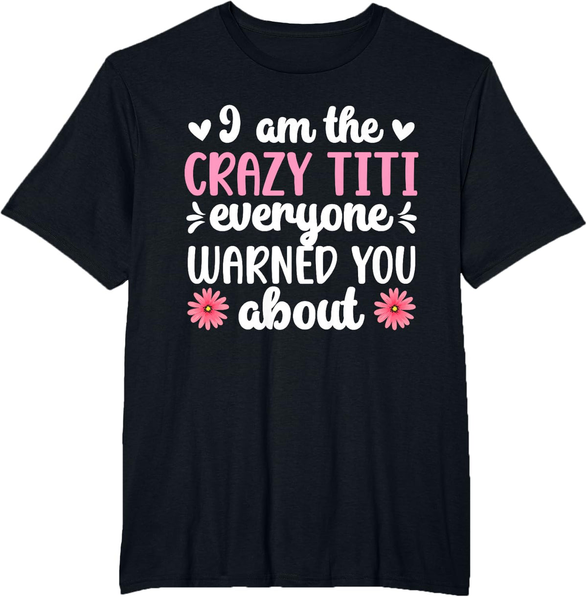 I Am The Crazy Titi Aunt Titi Auntie T-Shirt - Black