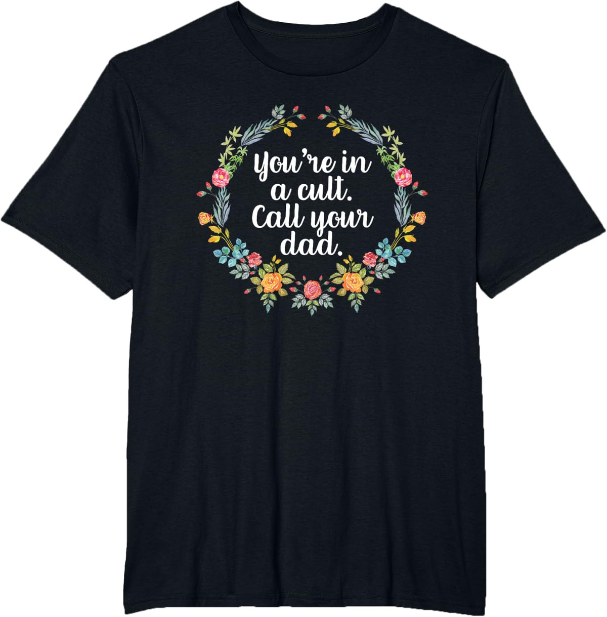 You're In A Cult Call Your Dad Shirt True Crime Gifts Women T-Shirt - Black