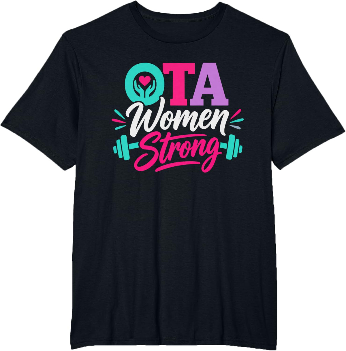 Occupational Therapy Assistant Strong Compassionate Care T-Shirt - Black