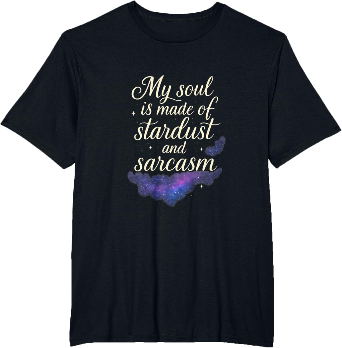 Stardust Sarcasm Galaxy Calligraphy Cosmic Design T-Shirt - Black