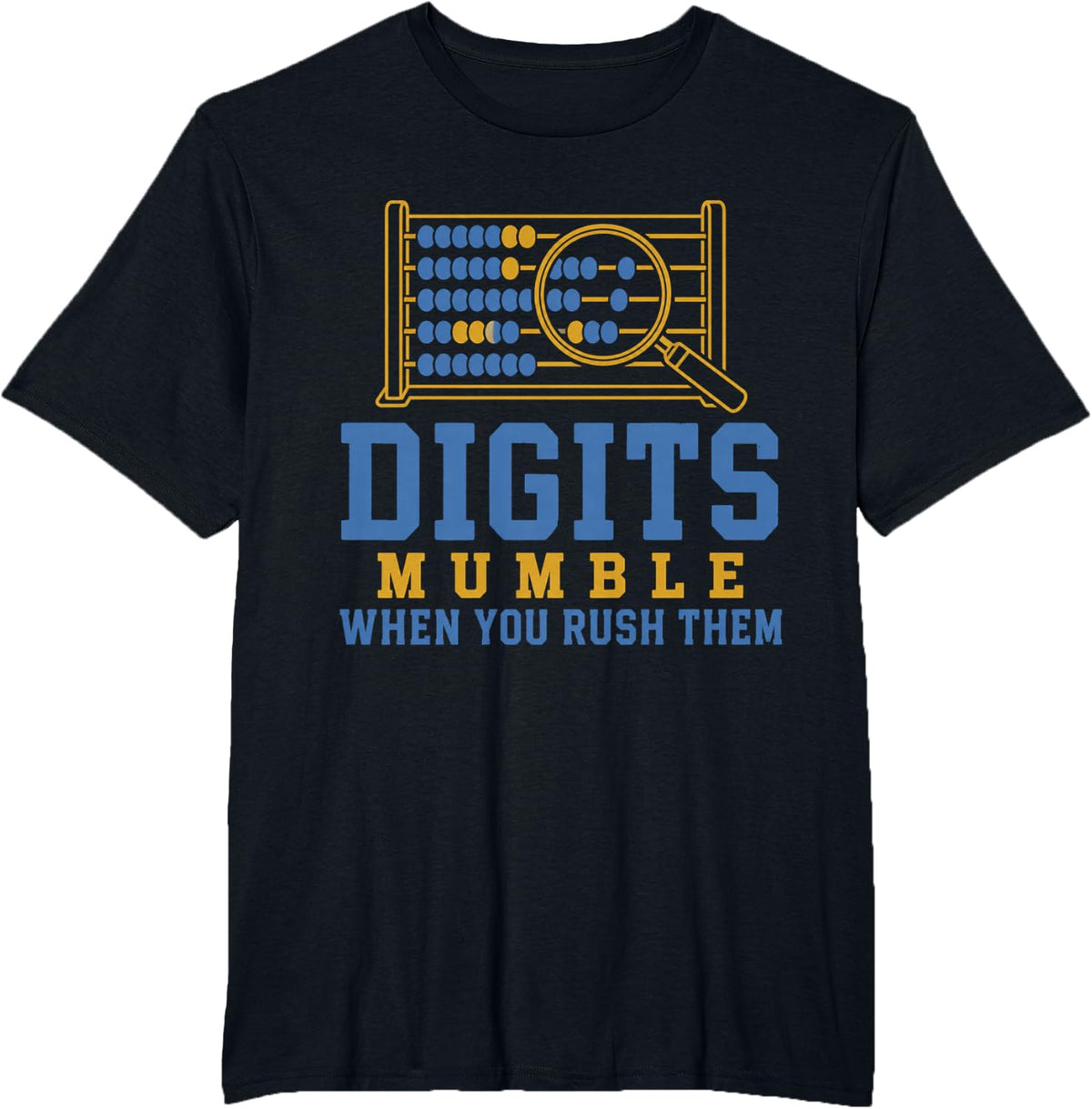Digits Mumble When You Rush Them Funny Math Teacher T-Shirt - Black