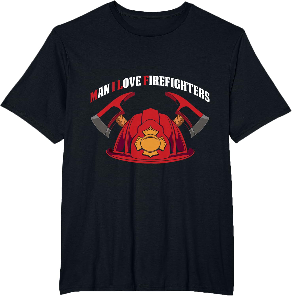 Man I Love Firefighters Funny Firefighters Saying T-Shirt - Black