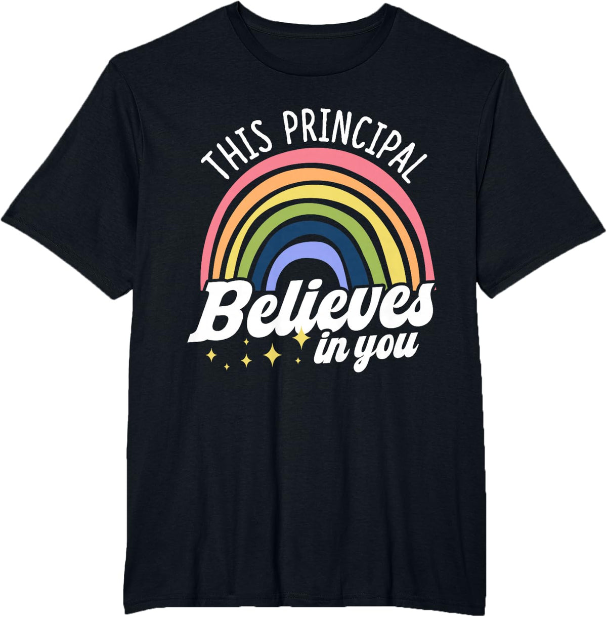 This Principal Believes In You School Principals Principal T-Shirt - Black