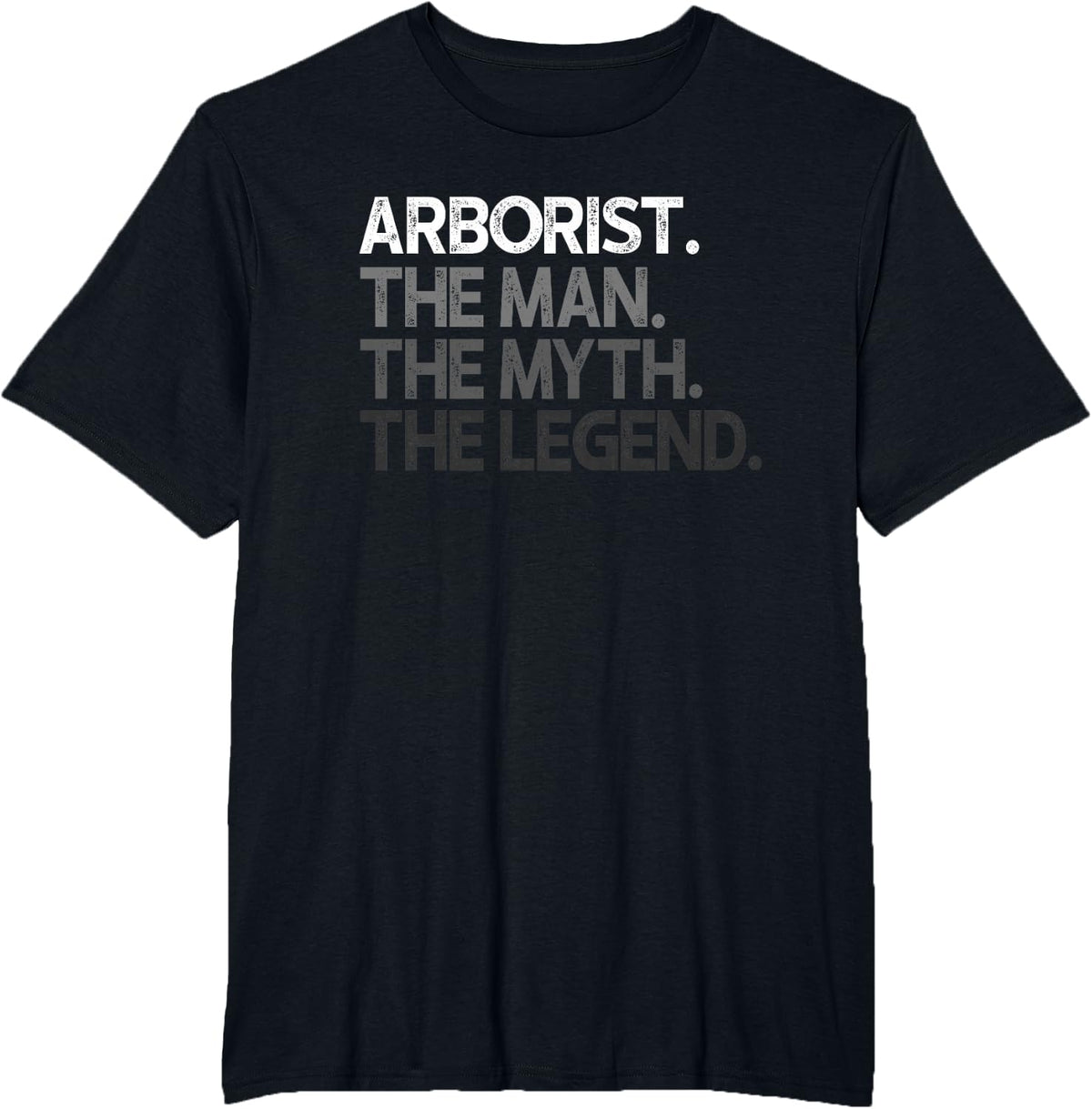 Arborist Design Man Myth The Legend T-Shirt - Black