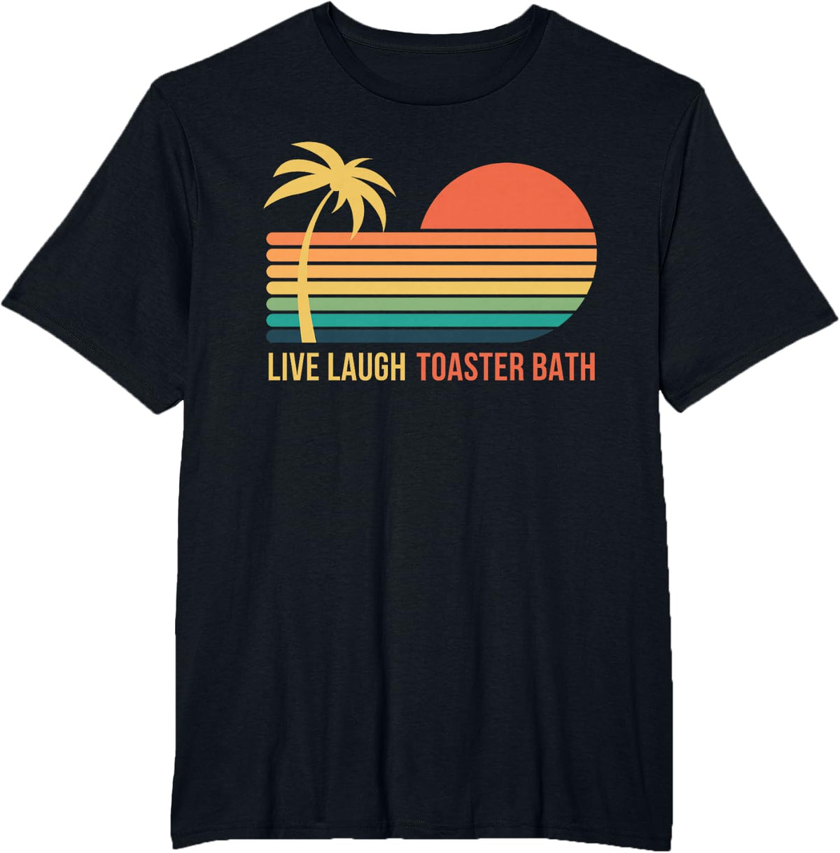Vintage Retro Sunset Live Laugh Toaster Bath for Men and Women T-Shirt - Black