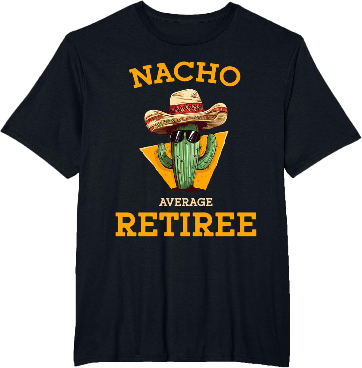 Nacho Average Retiree Funny Mexican Retired Senior Citizen T-Shirt - Black