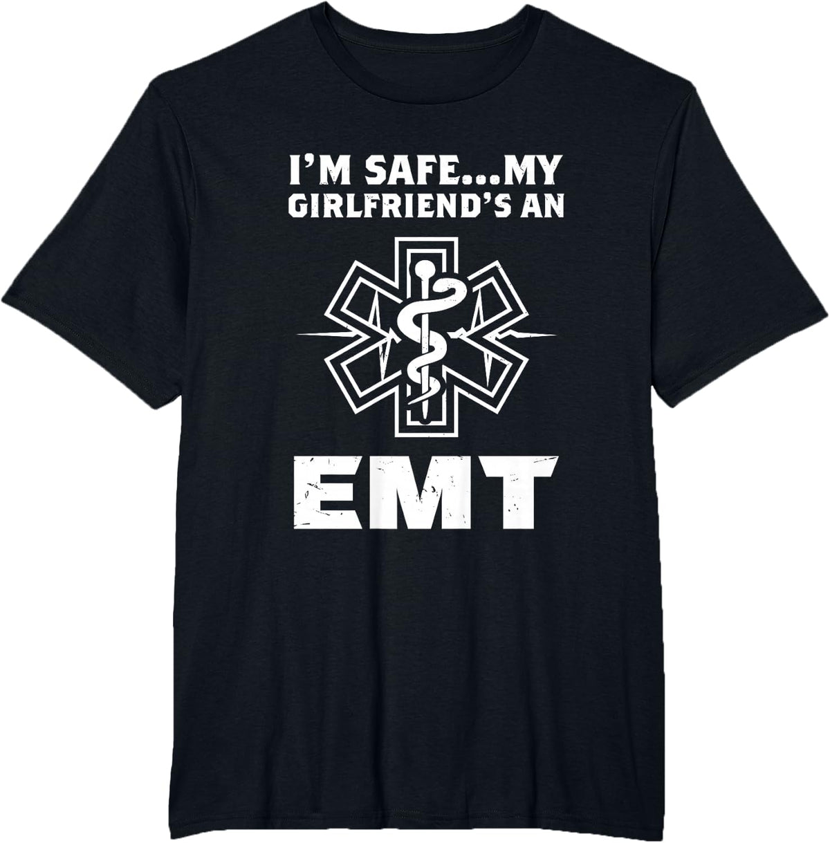 I'm Safe My Girlfriend Is An EMT T-Shirt - Black