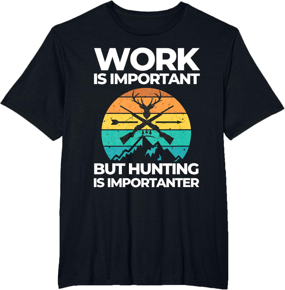 Work Is Important But Hunting Is Importanter Deer Hunting T-Shirt - Black